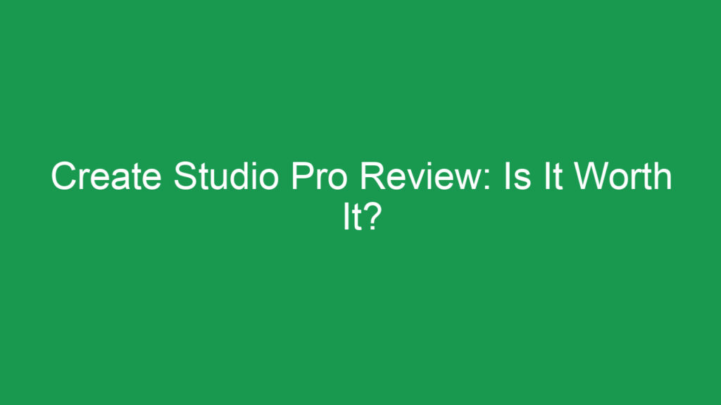 Create Studio Pro Review: Is It Worth It?