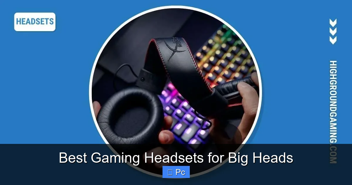 Best Gaming Headsets for Big Heads