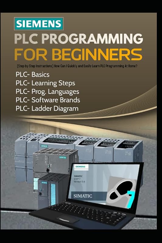 SIEMENS PLC PROGRAMMING FOR BEGINNERS:  How Can I Quickly and Easily L